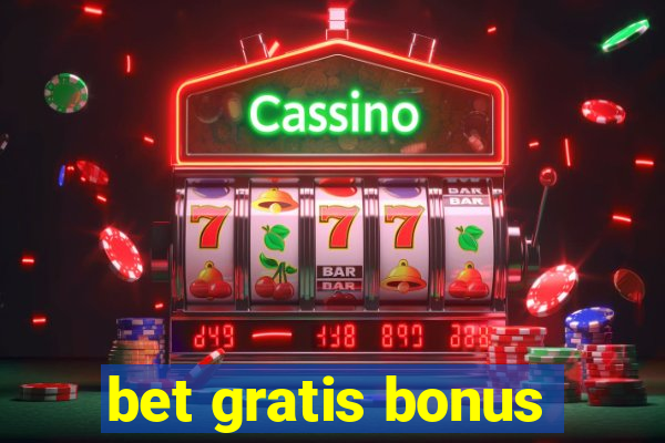 bet gratis bonus