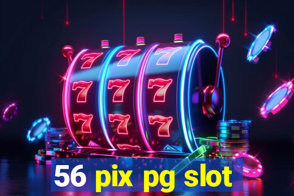 56 pix pg slot