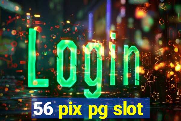 56 pix pg slot