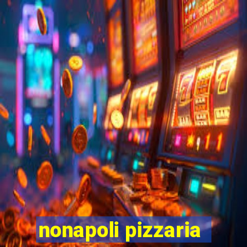 nonapoli pizzaria