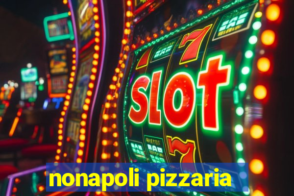 nonapoli pizzaria