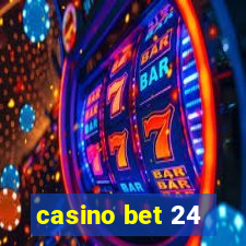 casino bet 24