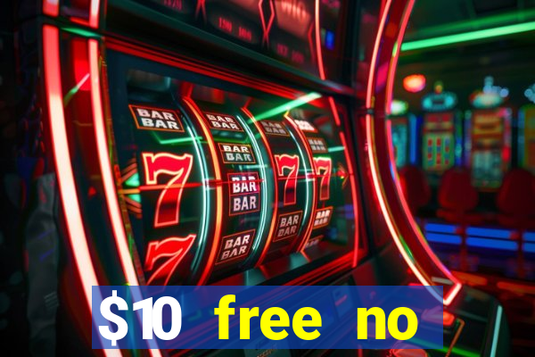 $10 free no deposit casino bonus