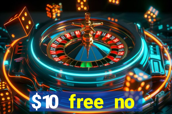 $10 free no deposit casino bonus