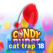 cat trap 18