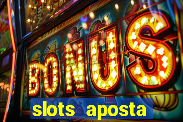 slots aposta m铆nima 1 centavo