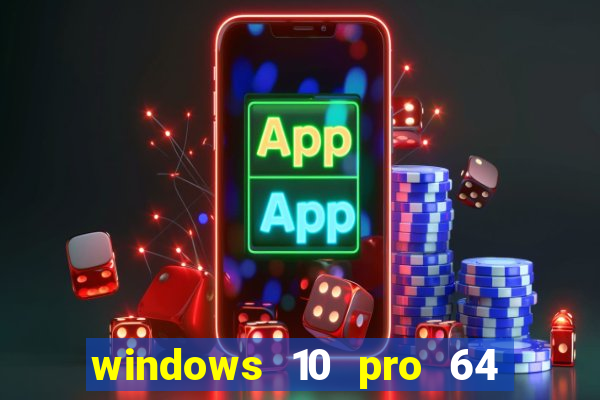 windows 10 pro 64 bits iso