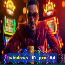 windows 10 pro 64 bits iso