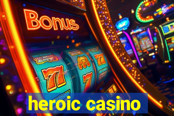 heroic casino