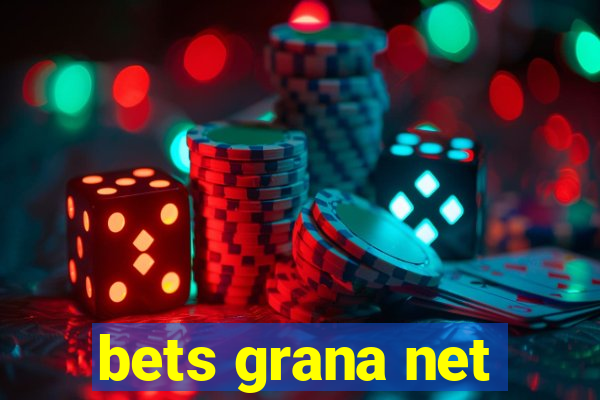 bets grana net