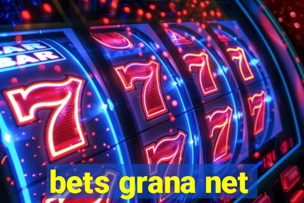 bets grana net