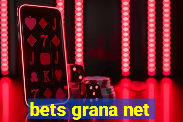 bets grana net