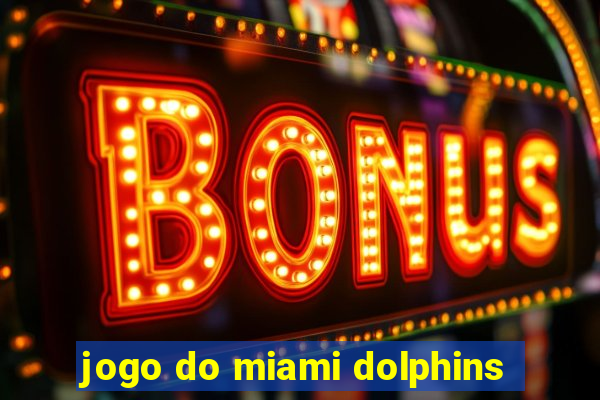 jogo do miami dolphins