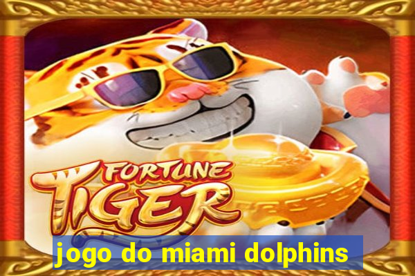 jogo do miami dolphins