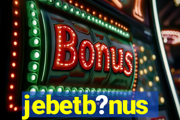 jebetb?nus