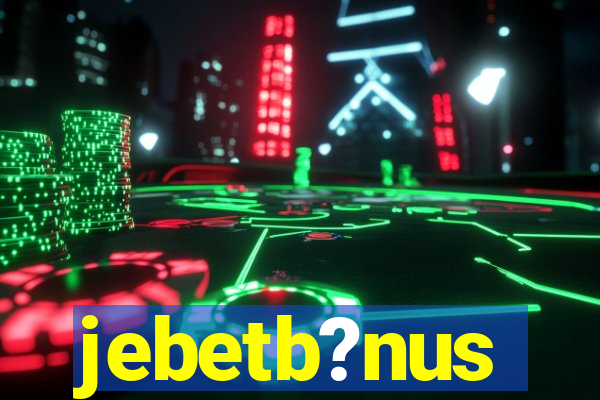 jebetb?nus