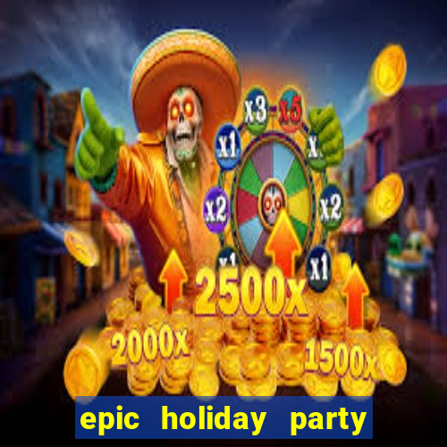 epic holiday party slot free play