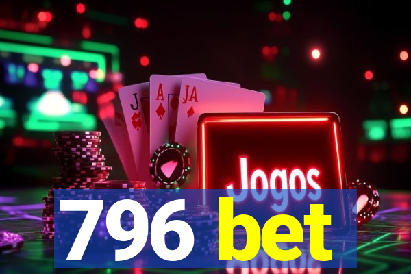 796 bet