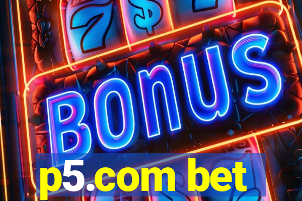 p5.com bet