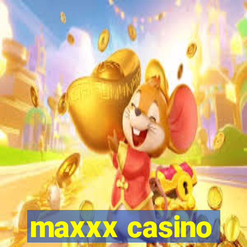 maxxx casino