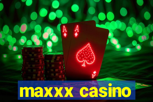 maxxx casino