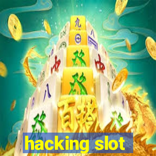 hacking slot