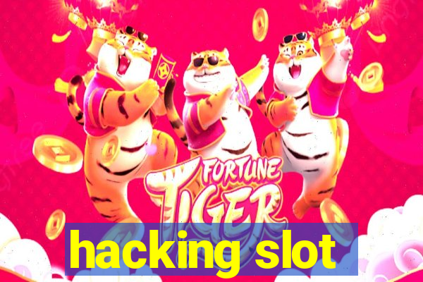 hacking slot