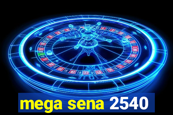 mega sena 2540