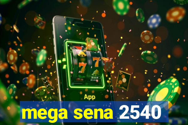 mega sena 2540