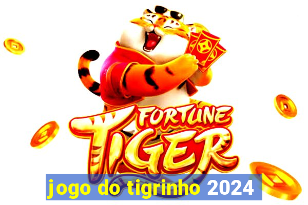 jogo do tigrinho 2024