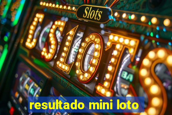 resultado mini loto