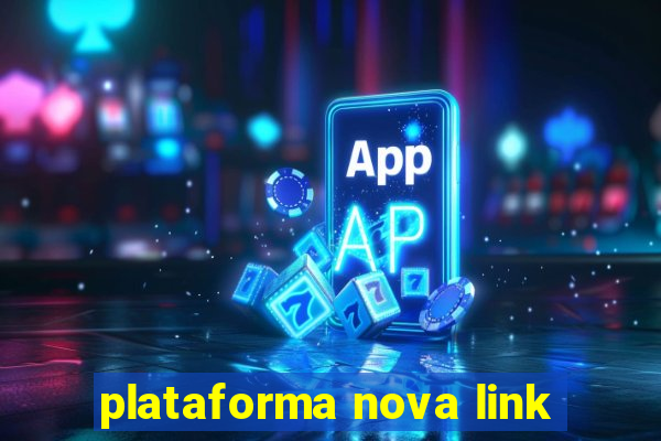 plataforma nova link