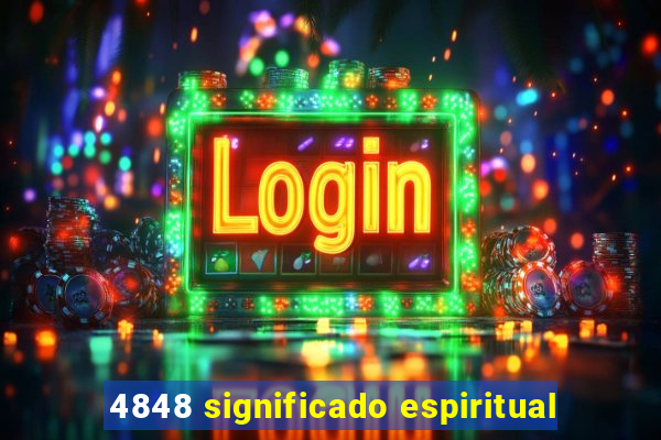 4848 significado espiritual