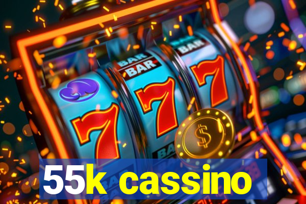 55k cassino