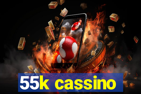 55k cassino