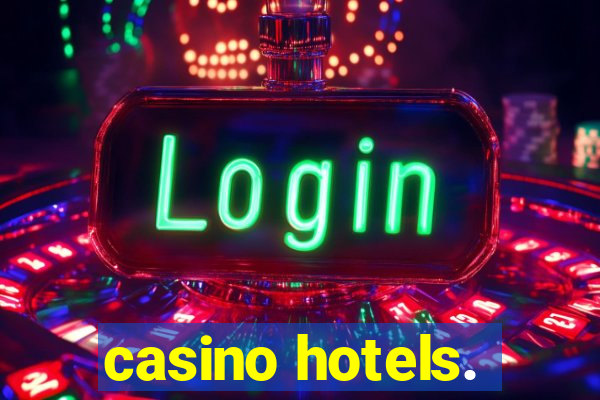 casino hotels.