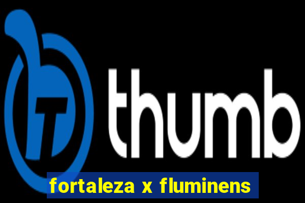 fortaleza x fluminens