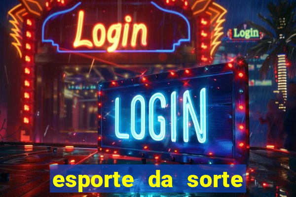 esporte da sorte apostas online