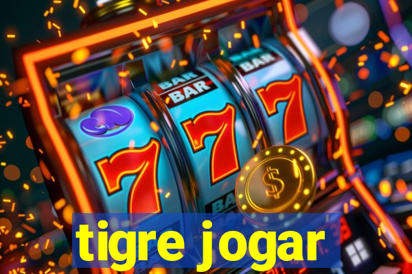 tigre jogar