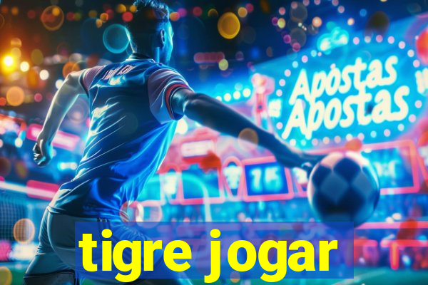 tigre jogar