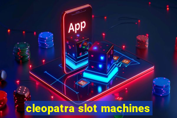 cleopatra slot machines