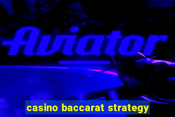 casino baccarat strategy