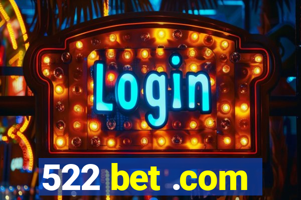 522 bet .com