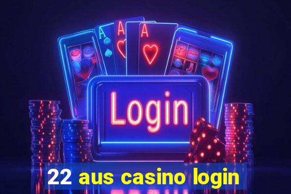 22 aus casino login