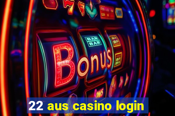 22 aus casino login