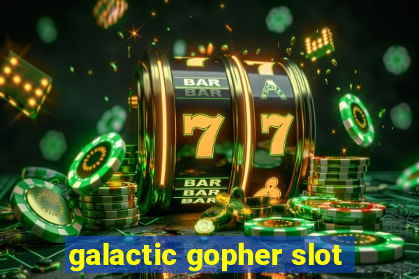 galactic gopher slot