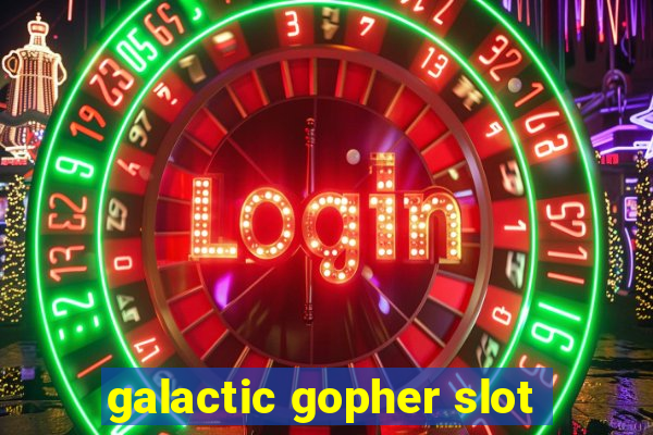 galactic gopher slot