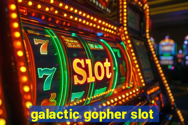 galactic gopher slot