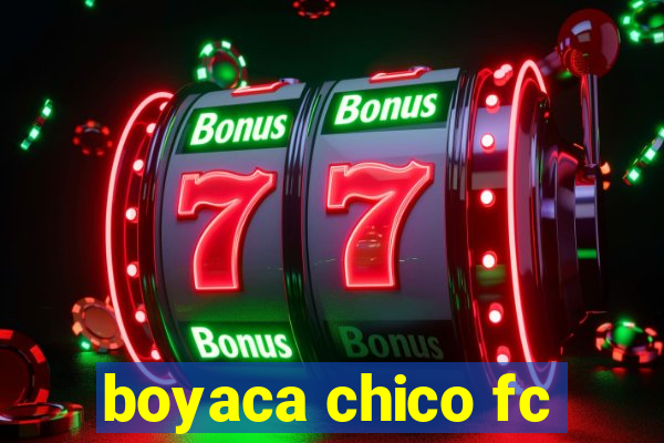 boyaca chico fc