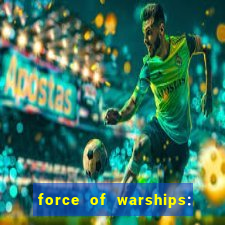 force of warships: jogo online